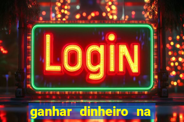 ganhar dinheiro na internet com jogos