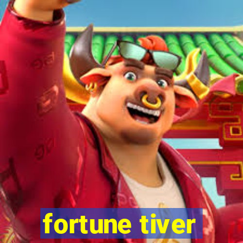 fortune tiver