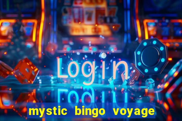 mystic bingo voyage é real