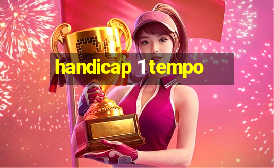 handicap 1 tempo