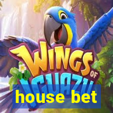 house bet