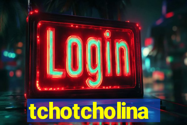 tchotcholina