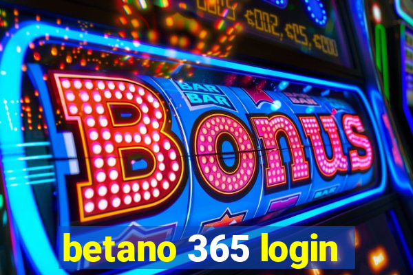 betano 365 login