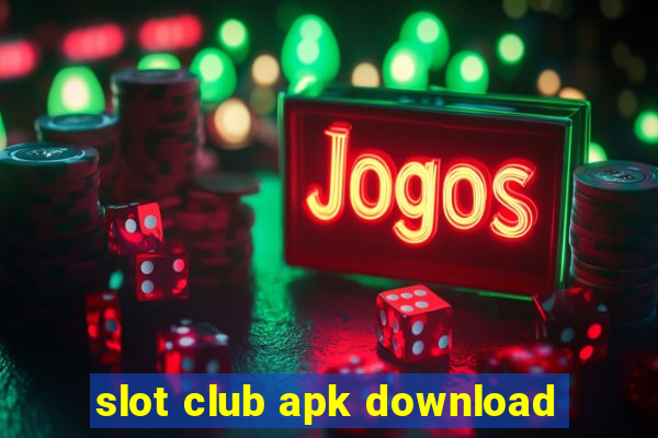 slot club apk download