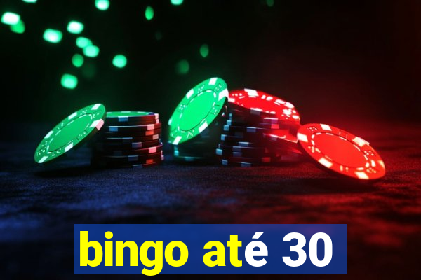 bingo até 30