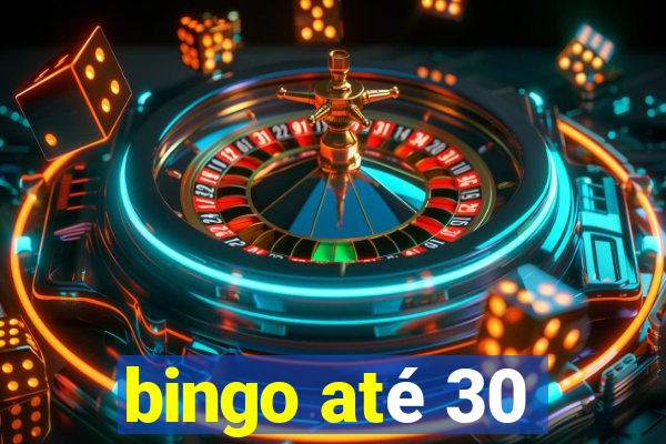 bingo até 30