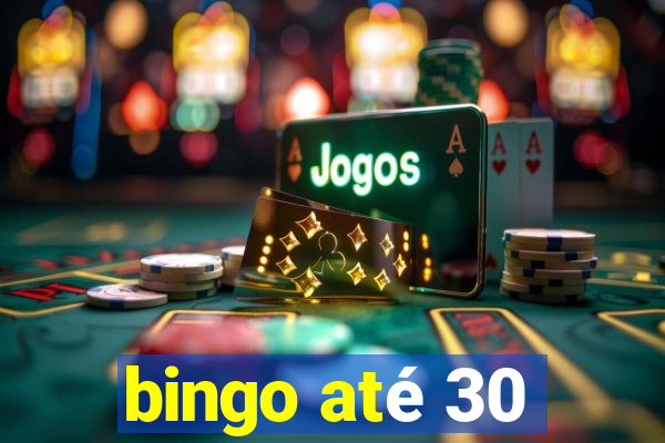 bingo até 30