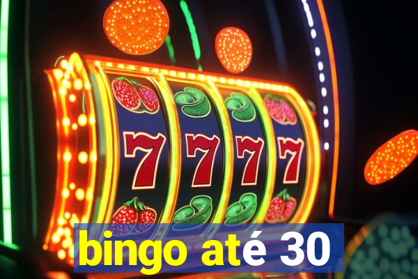 bingo até 30