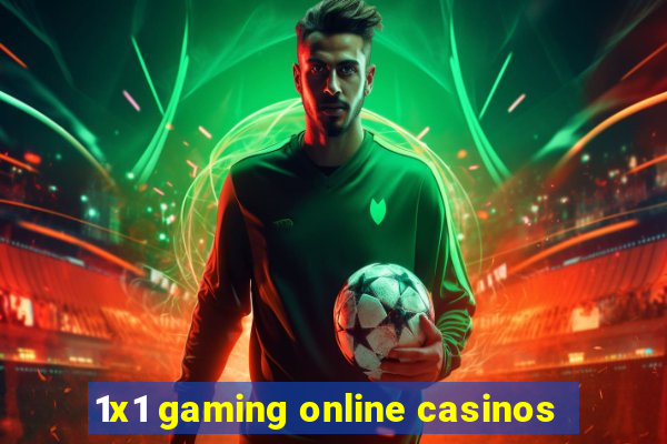 1x1 gaming online casinos