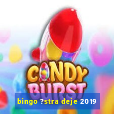 bingo ?stra deje 2019