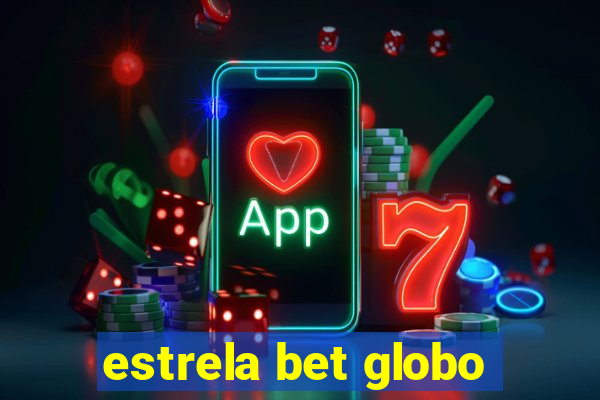 estrela bet globo