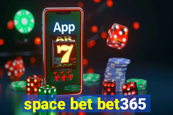 space bet bet365