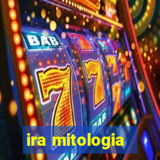 ira mitologia