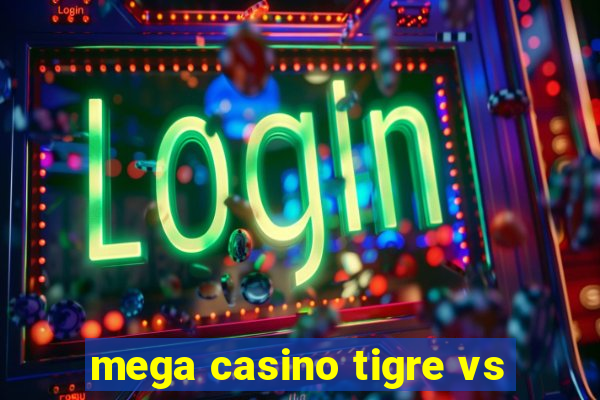 mega casino tigre vs