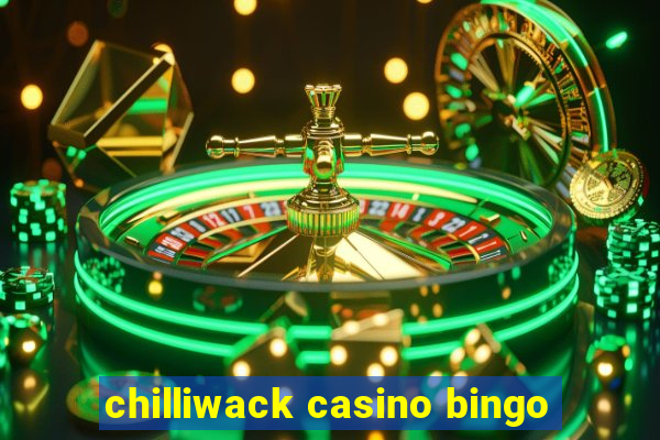 chilliwack casino bingo