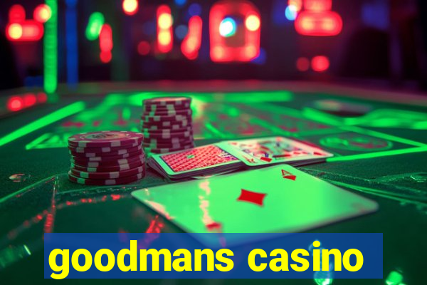 goodmans casino