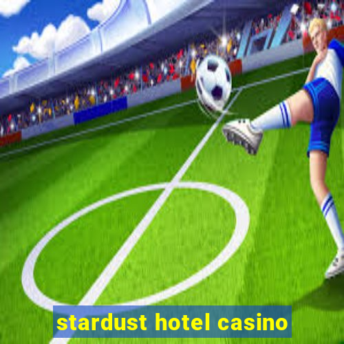 stardust hotel casino