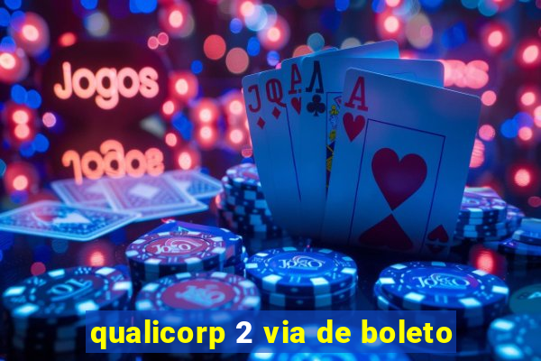 qualicorp 2 via de boleto