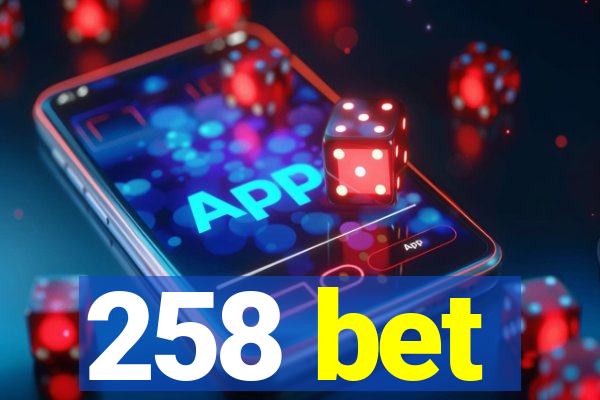 258 bet