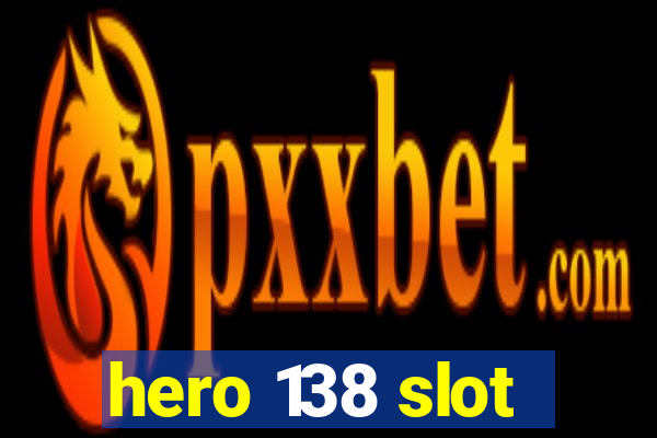 hero 138 slot