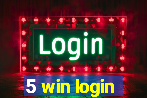 5 win login