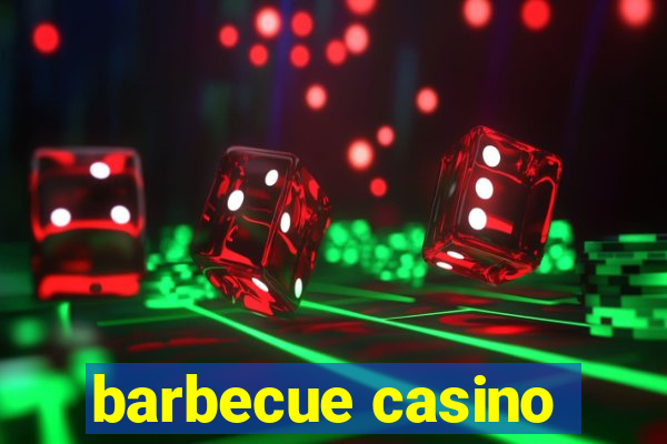 barbecue casino