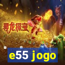 e55 jogo