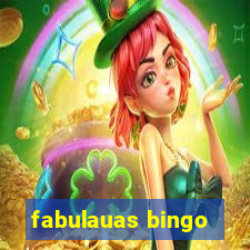 fabulauas bingo