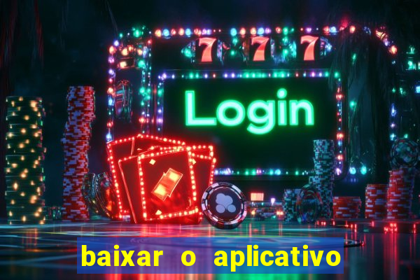 baixar o aplicativo da esporte bet