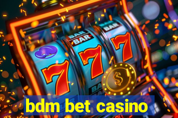 bdm bet casino