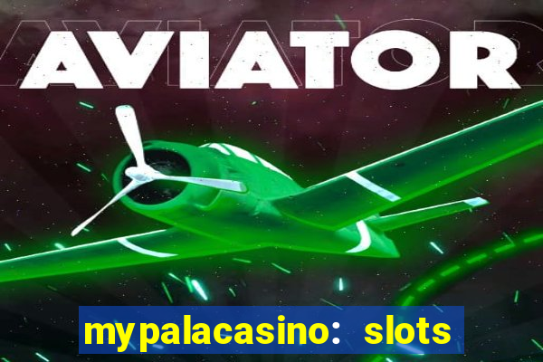 mypalacasino: slots & casino