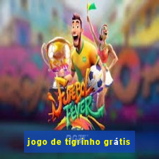 jogo de tigrinho grátis