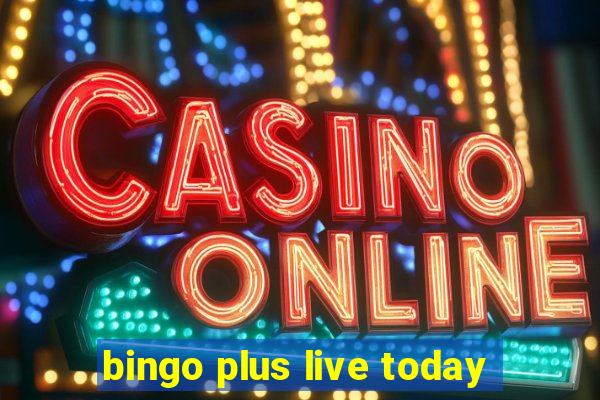 bingo plus live today