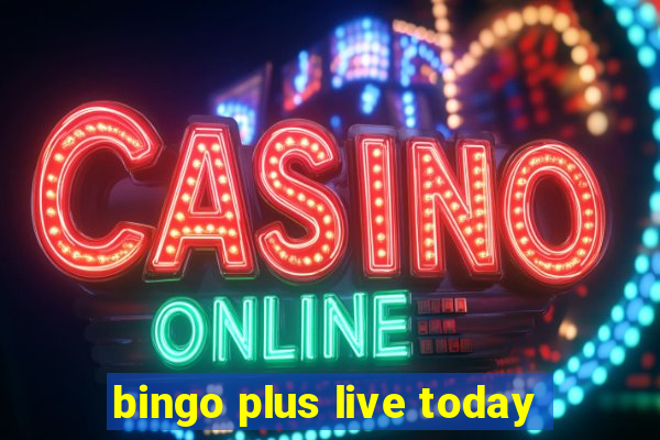 bingo plus live today