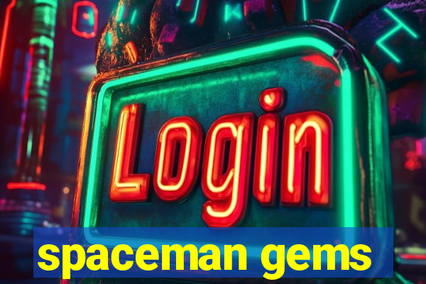 spaceman gems