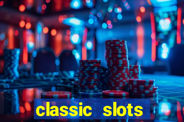 classic slots casino 7a8v