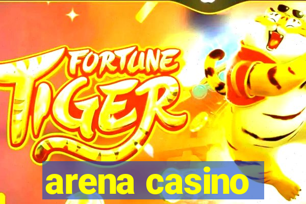 arena casino