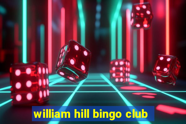 william hill bingo club