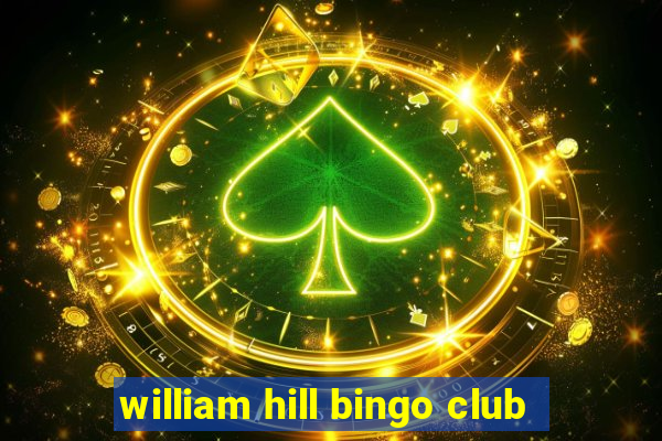 william hill bingo club