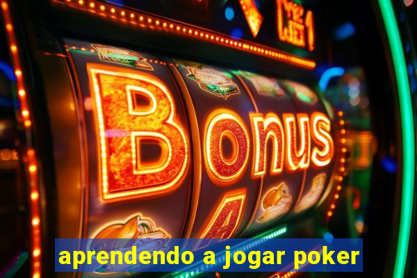 aprendendo a jogar poker