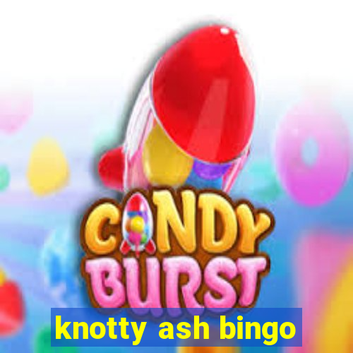 knotty ash bingo