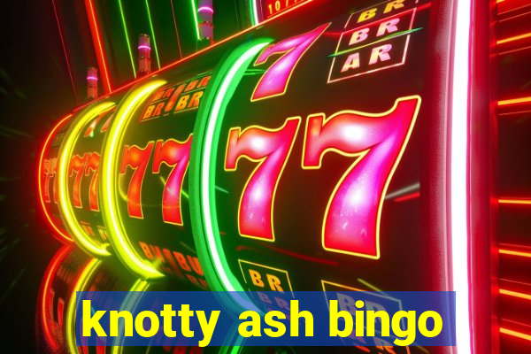 knotty ash bingo