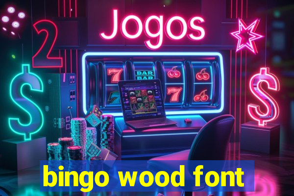 bingo wood font