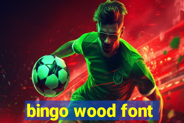 bingo wood font