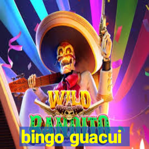 bingo guacui