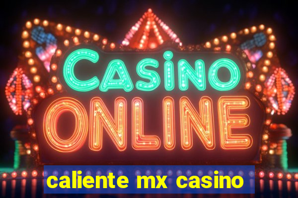 caliente mx casino