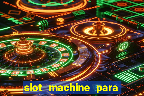 slot machine para ser rico