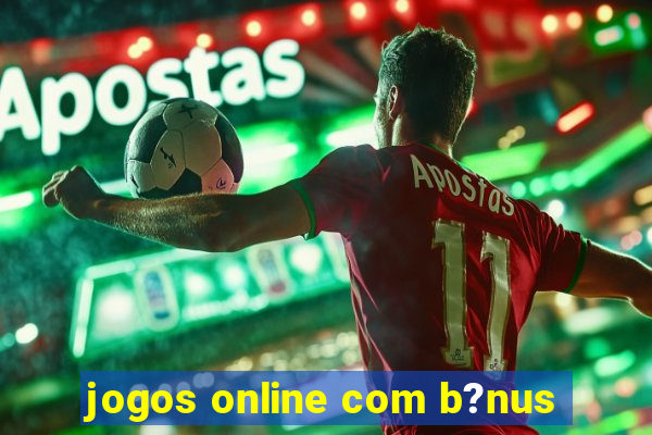 jogos online com b?nus