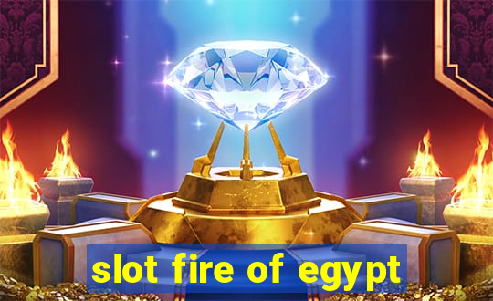 slot fire of egypt