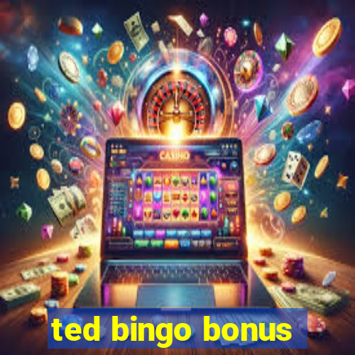 ted bingo bonus